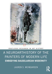 A Neuroarthistory of The Painters of Modern Life: Embodying Baudelairean Modernity book cover