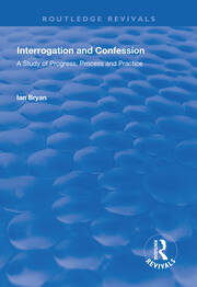 Interrogation and Confession: A Study of Progress, Process and Practice book cover