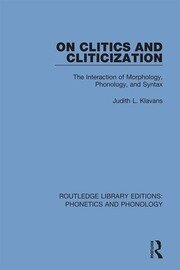 On Clitics and Cliticization: The Interaction of Morphology, Phonology, and Syntax book cover