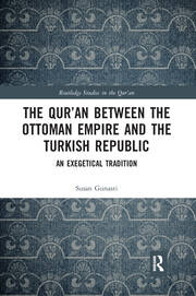 The Qur'an between the Ottoman Empire and the Turkish Republic: An Exegetical Tradition book cover
