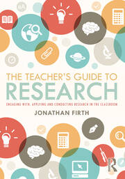 The Teacher's Guide to Research: Engaging with, Applying and Conducting Research in the Classroom book cover