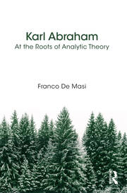 Karl Abraham: At the Roots of Analytic Theory book cover