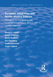 European Integration and Nordic Alcohol Policies: Changes in Alcohol Controls and Consequences in Finland, Norway and Sweden, 1980-97 book cover