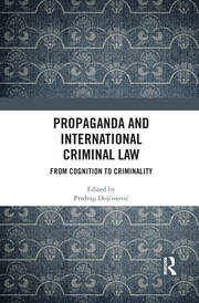 Propaganda and International Criminal Law: From Cognition to Criminality book cover