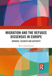 Migration and the Refugee Dissensus in Europe: Borders, Security and Austerity book cover