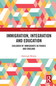 Immigration, Integration and Education: Children of Immigrants in France and England book cover