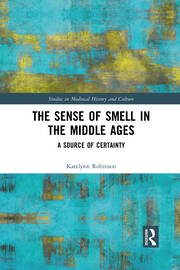 The Sense of Smell in the Middle Ages: A Source of Certainty book cover