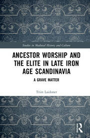 Ancestor Worship and the Elite in Late Iron Age Scandinavia: A Grave Matter book cover