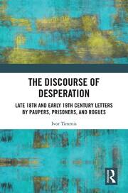 The Discourse of Desperation: Late 18th and Early 19th Century Letters by Paupers, Prisoners, and Rogues book cover