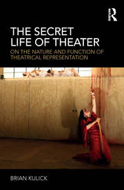 The Secret Life of Theater: On the Nature and Function of Theatrical Representation book cover