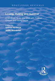 Loving, Hating and Survival: Handbook for All Who Work with Troubled Children and Young People book cover