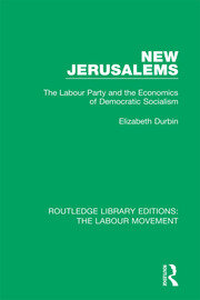New Jerusalems: The Labour Party and the Economics of Democratic Socialism book cover
