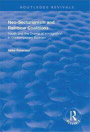 Neo-sectarianism and Rainbow Coalitions: Youth and the Drama of Immigration in Contemporary Sweden book cover