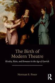 The Birth of Modern Theatre: Rivalry, Riots, and Romance in the Age of Garrick book cover