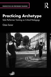 Practicing Archetype: Solo Performer Training as Critical Pedagogy book cover
