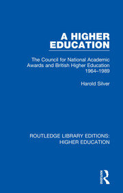 A Higher Education: The Council for National Academic Awards and British Higher Education 1964-1989 book cover