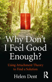 Why Don't I Feel Good Enough?: Using Attachment Theory to Find a Solution book cover