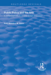 Public Policy and the Arts: A Comparative Study of Great Britain and Ireland: A Comparative Study of Great Britain and Ireland book cover