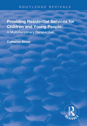 Providing Residential Services for Children and Young People: A Multidisciplinary Perspective book cover