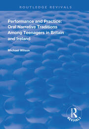 Performance and Practice: Oral Narrative Traditions Amongst Teenagers in Britain and Ireland book cover