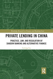 Private Lending in China: Practice, Law, and Regulation of Shadow Banking and Alternative Finance book cover