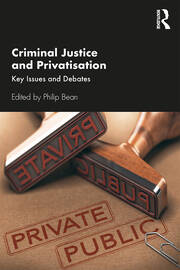 Criminal Justice and Privatisation: Key Issues and Debates book cover