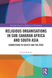 Religious Organisations in Sub-Saharan Africa and South Asia: Connections to Society and the State book cover