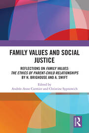 Family Values and Social Justice: Reflections on Family Values: the Ethics of Parent-Child Relationships by H. Brighouse and A. Swift book cover