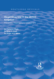 Illegal Drug Use in the United Kingdom: Prevention, Treatment and Enforcement book cover