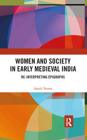 Women and Society in Early Medieval India: Re-interpreting Epigraphs book cover