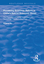 Pioneering Economic Reform in China's Special Economic Zones: The Promotion of Foreign Investment and Technology Transfer in Shenzhen book cover