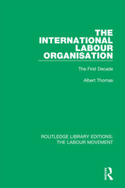 The International Labour Organisation: The First Decade book cover