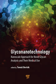 Glyconanotechnology: Nanoscale Approach for Novel Glycan Analysis and Their Medical Use book cover