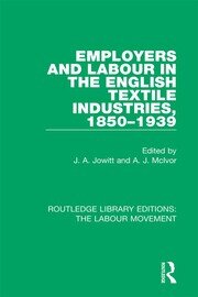 Employers and Labour in the English Textile Industries, 1850-1939 book cover