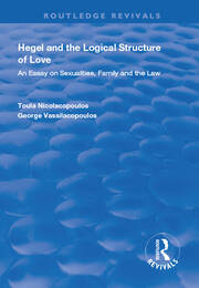 Hegel and the Logical Structure of Love: An Essay on Sexualities, Family and the Law book cover