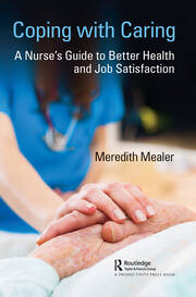 Coping with Caring: A Nurse's Guide to Better Health and Job Satisfaction book cover