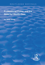 Professional Power and the Need for Health Care book cover