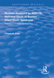 Mothers Bereaved by Stillbirth, Neonatal Death or Sudden Infant Death Syndrome: Patterns of Distress and Recovery book cover
