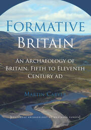 Formative Britain: An Archaeology of Britain, Fifth to Eleventh Century AD book cover