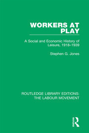 Workers at Play: A Social and Economic History of Leisure, 1918-1939 book cover