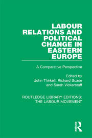Labour Relations and Political Change in Eastern Europe: A Comparative Perspective book cover