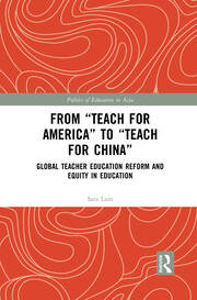 From Teach For America to Teach For China: Global Teacher Education Reform and Equity in Education book cover