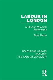 Labour in London: A Study in Municipal Achievement book cover