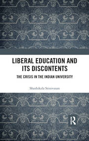 Liberal Education and Its Discontents: The Crisis in the Indian University book cover