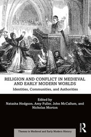 Religion and Conflict in Medieval and Early Modern Worlds: Identities, Communities and Authorities book cover