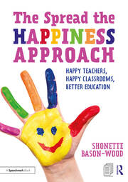 The Spread the Happiness Approach: Happy Teachers, Happy Classrooms, Better Education book cover