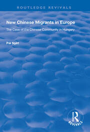 New Chinese Migrants in Europe: The Case of the Chinese Community in Hungary book cover