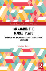 Managing the Marketplace: Reinventing Shopping Centres in Post-War Australia book cover