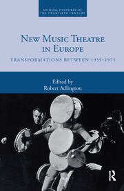 New Music Theatre in Europe: Transformations between 1955-1975 book cover