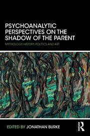 Psychoanalytic Perspectives on the Shadow of the Parent: Mythology, History, Politics and Art book cover